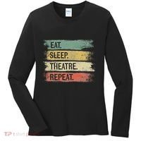 Eat Sleep Theatre Repeat Theater Tech Gifts Actor Actress Women's Long Sleeve Shirt thumb 0