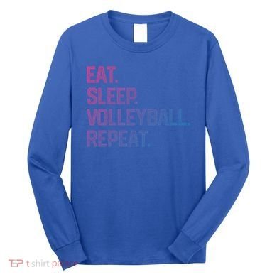 Eat Sleep Volleyball Repeat Team Coach Matching Cool Gift Long Sleeve Shirt