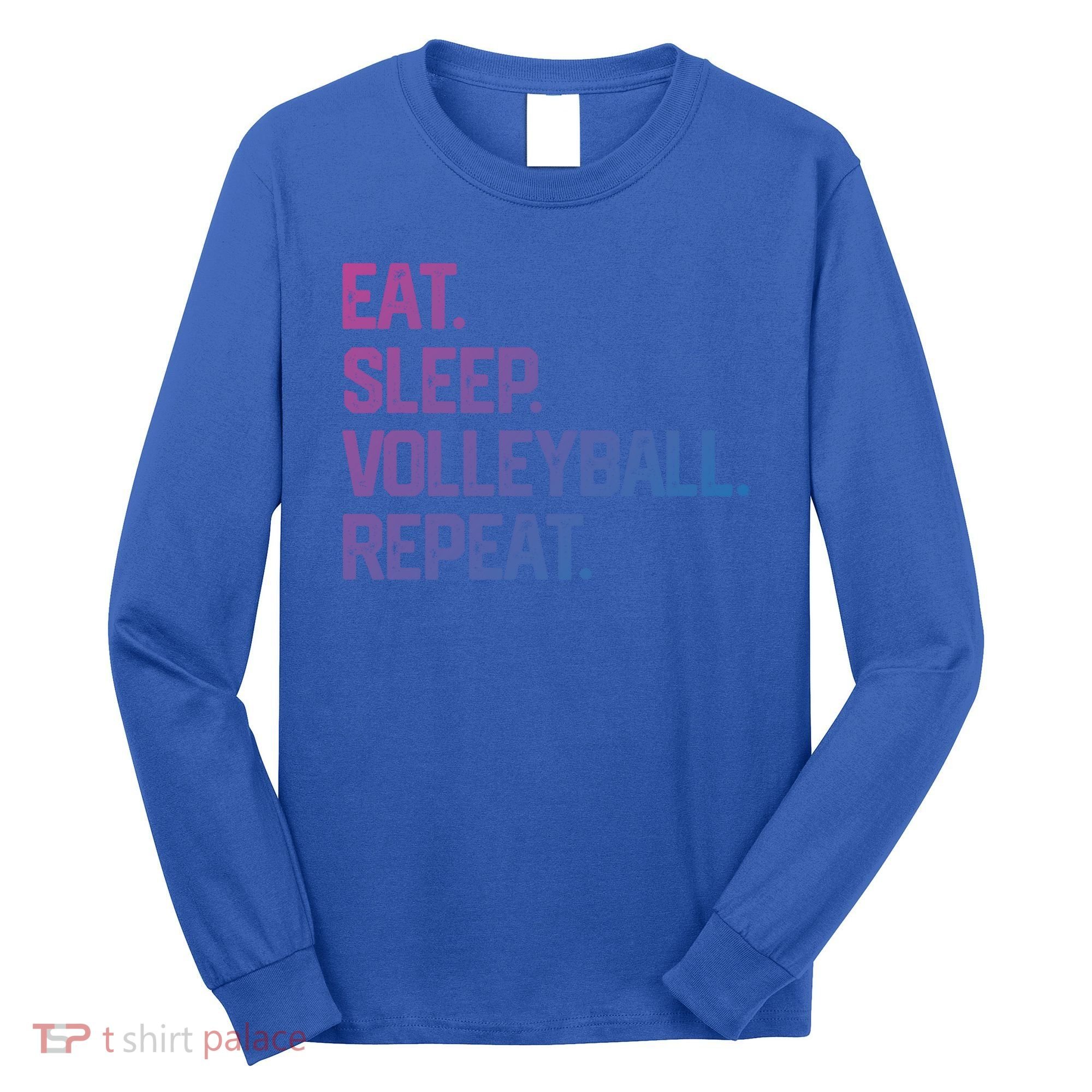 Eat Sleep Volleyball Repeat Team Coach Matching Cool Gift Long Sleeve Shirt