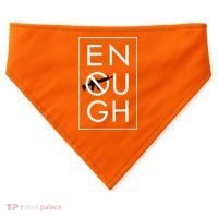 Enough School Walkout Shirt #Enough Ban Assault Weapons USA-Made Doggie Bandana thumb 0