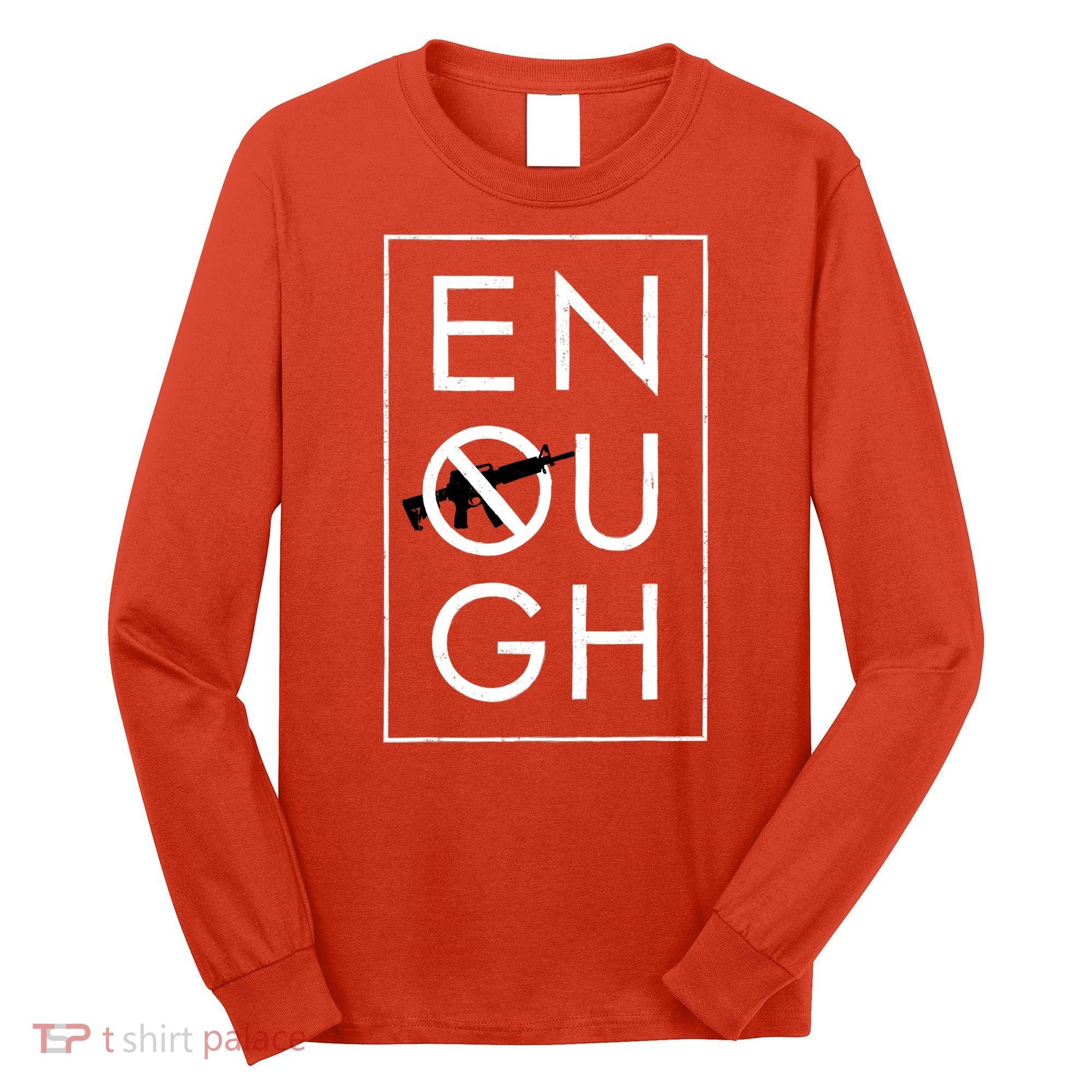 Enough School Walkout Shirt #Enough Ban Assault Weapons Long Sleeve Shirt