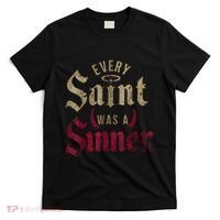 Every Saint Was A Sinner T-Shirt thumb 0
