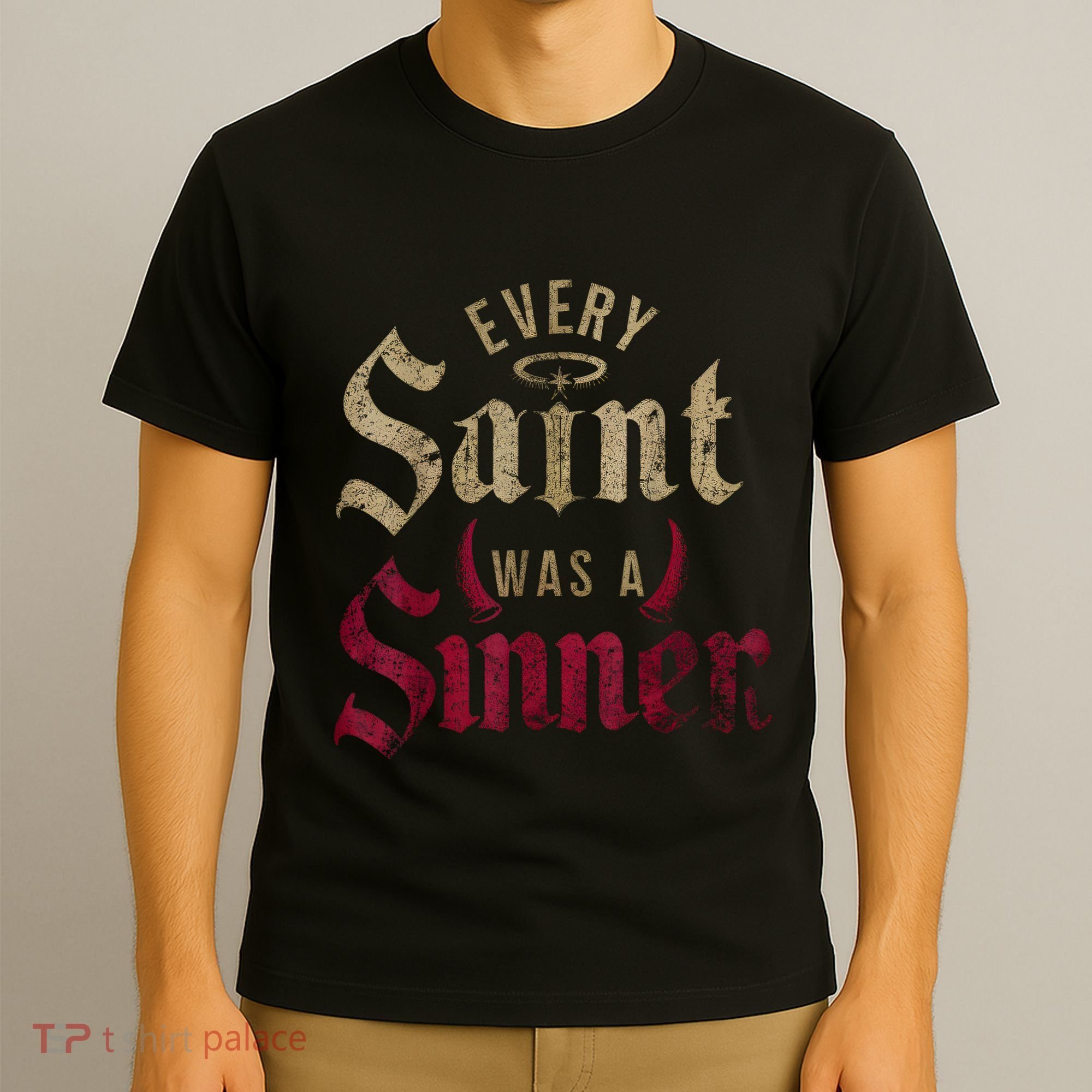 Every Saint Was A Sinner T-Shirt