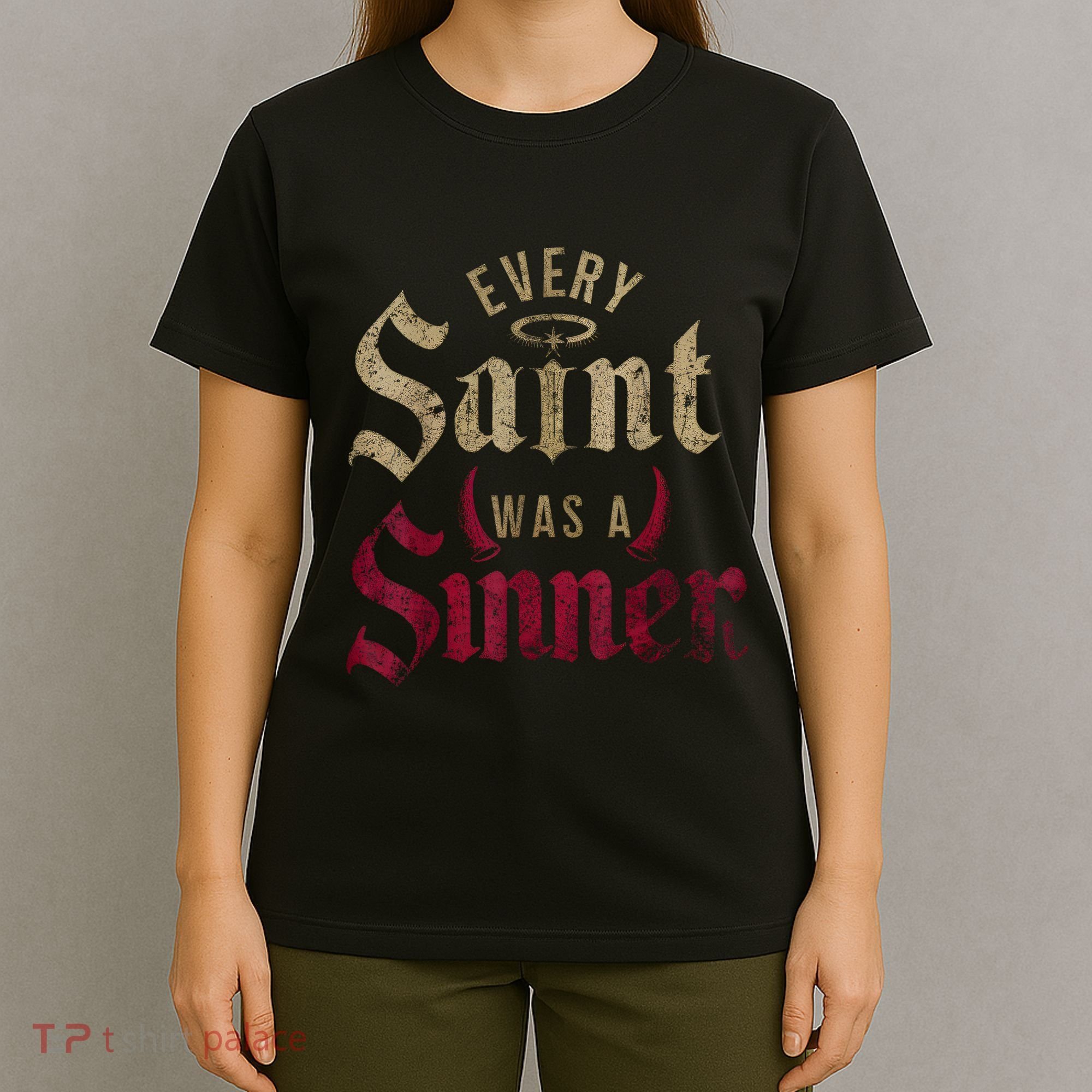 Every Saint Was A Sinner T-Shirt