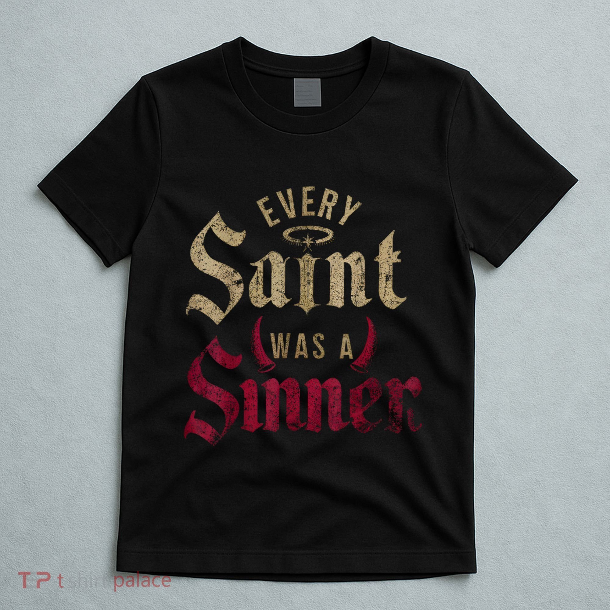 Every Saint Was A Sinner T-Shirt