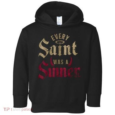 Every Saint Was A Sinner Toddler Hoodie