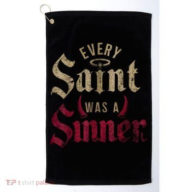 Every Saint Was A Sinner Golf Towel