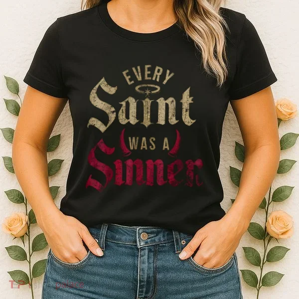 Every Saint Was A Sinner Women's T-Shirt