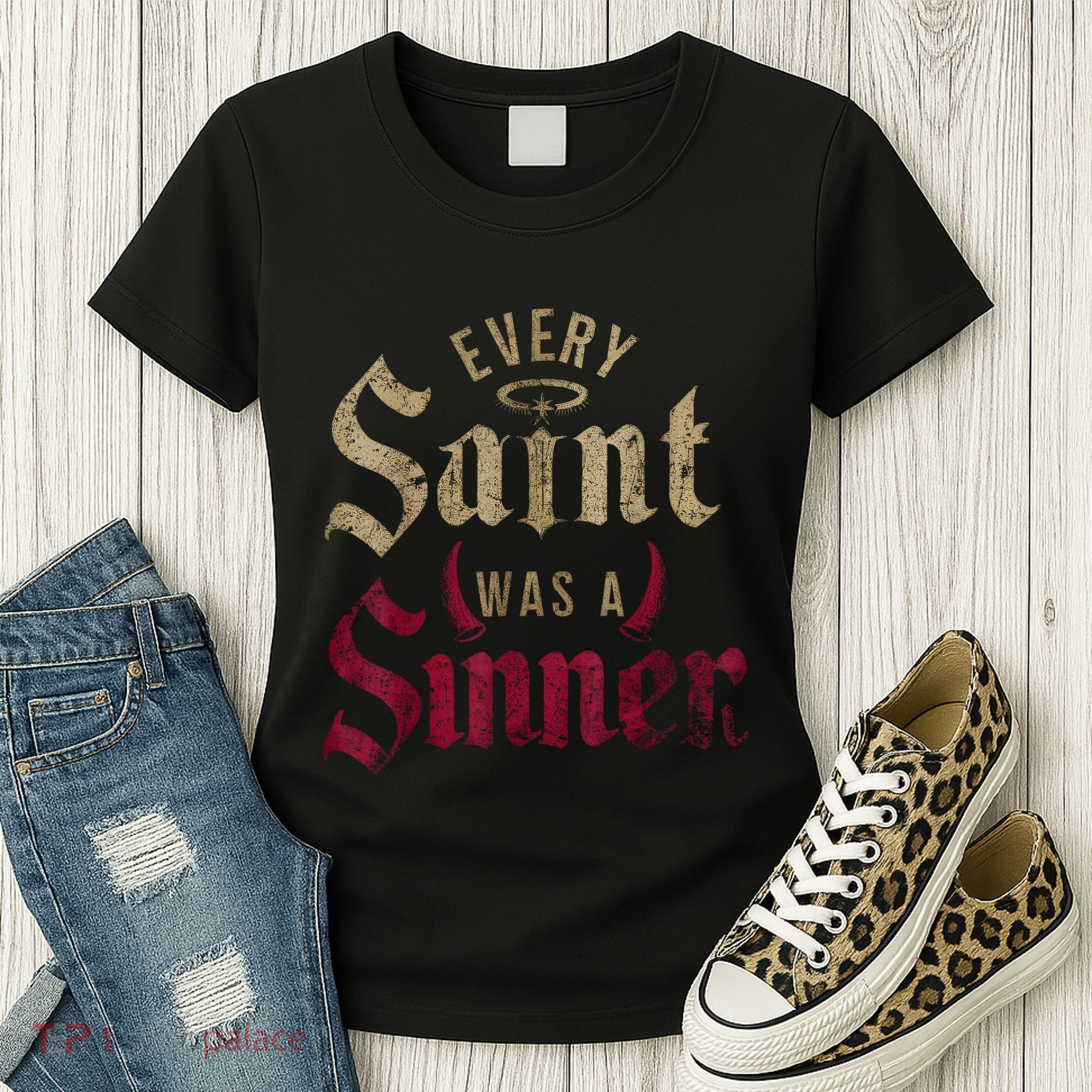 Every Saint Was A Sinner Women's T-Shirt