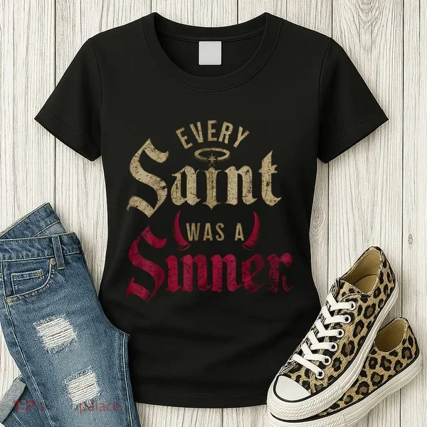 Every Saint Was A Sinner Women's T-Shirt