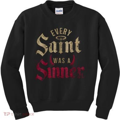 Every Saint Was A Sinner Kids Sweatshirt