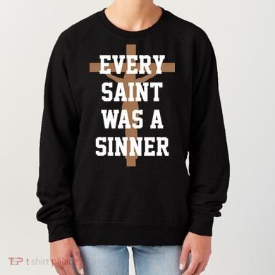 Every Saint Was A Sinner Women's Sweatshirt