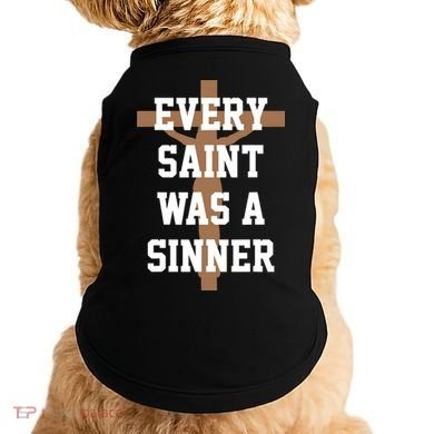 Every Saint Was A Sinner Doggie Tank