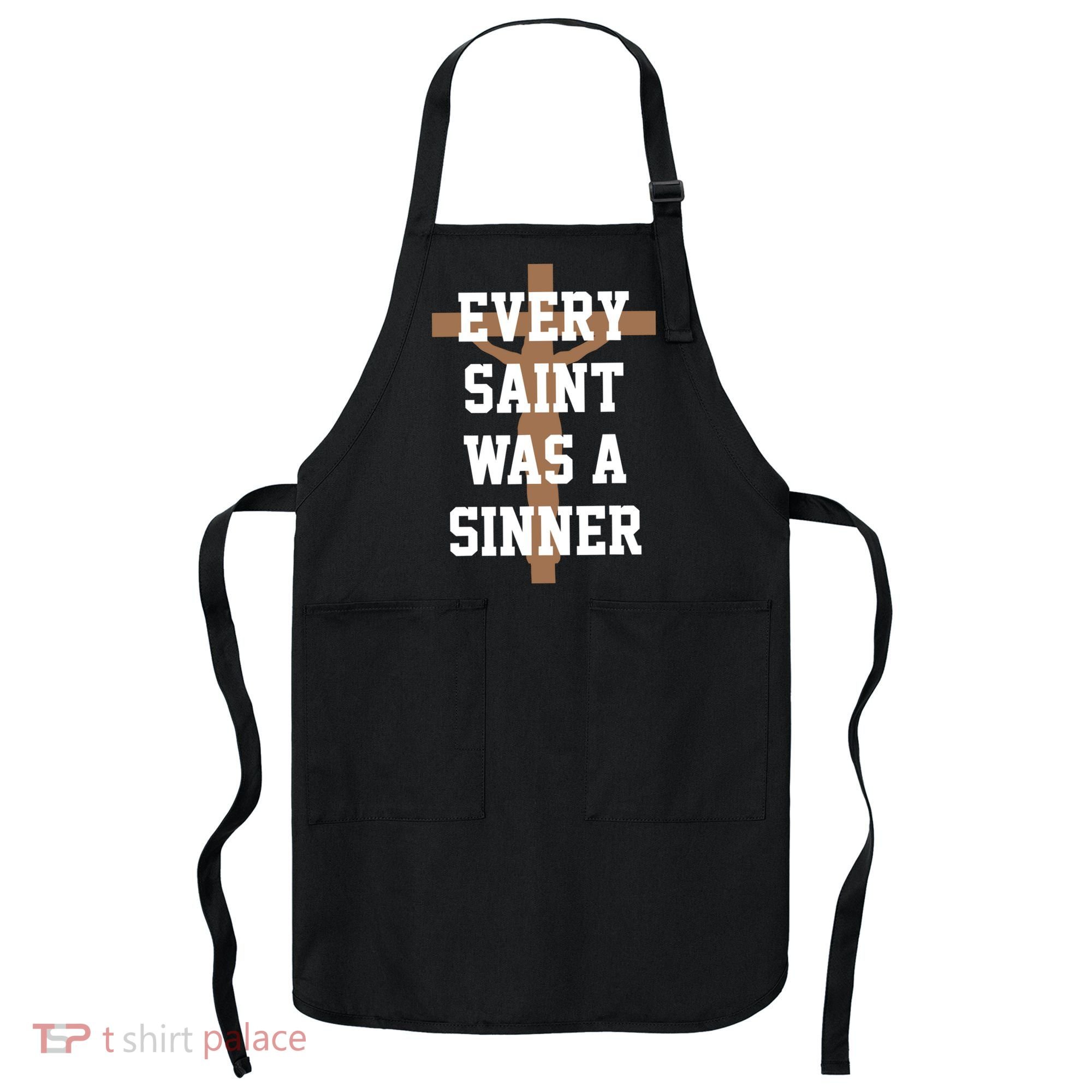 Every Saint Was A Sinner Apron