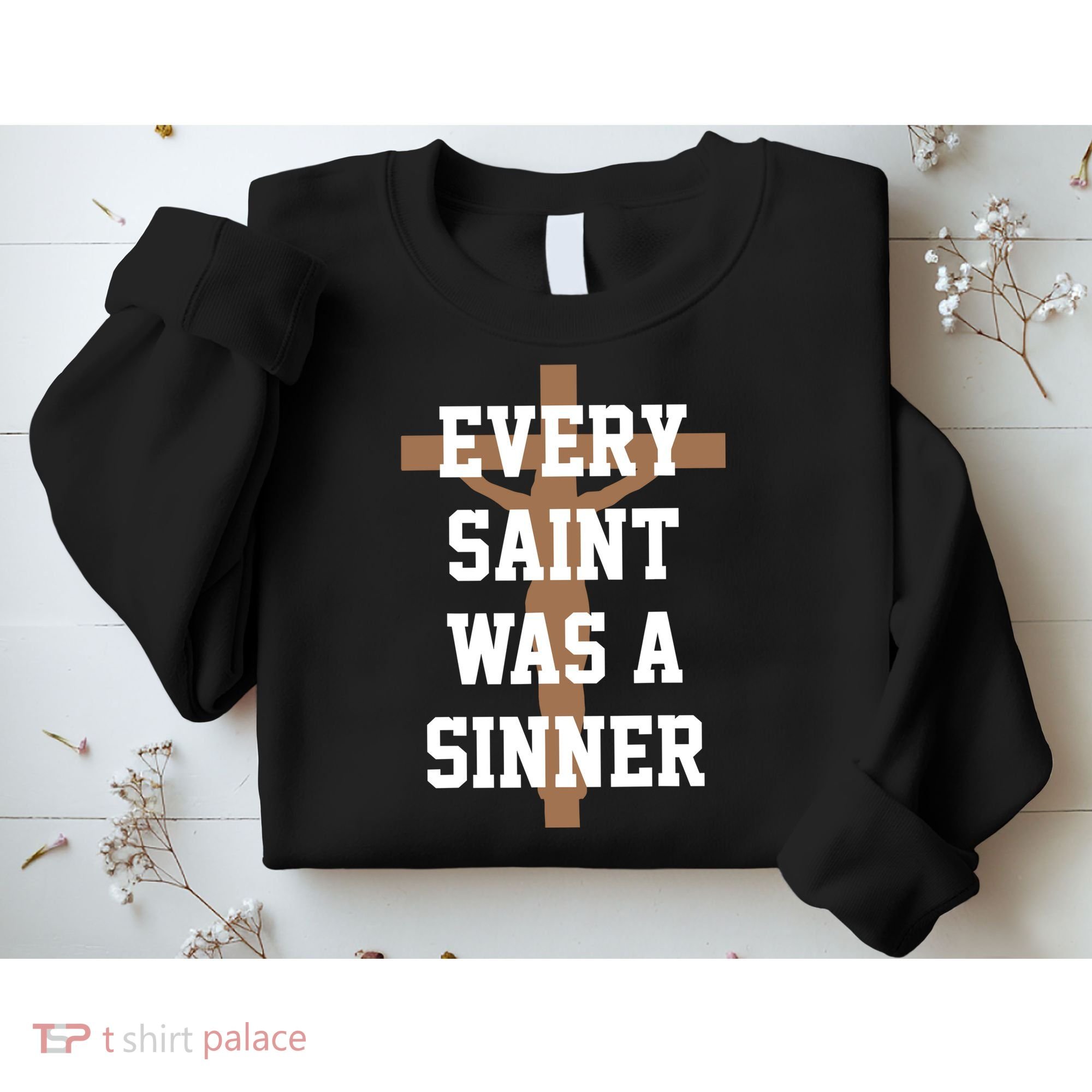 Every Saint Was A Sinner Sweatshirt
