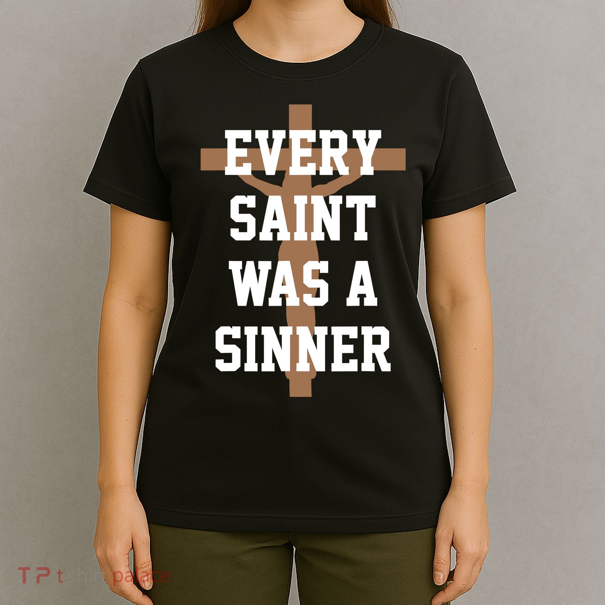 Every Saint Was A Sinner T-Shirt