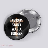 Every Saint Was A Sinner Button thumb 0