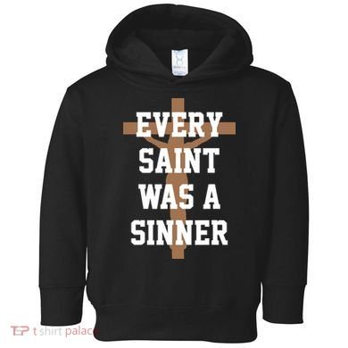 Every Saint Was A Sinner Toddler Hoodie