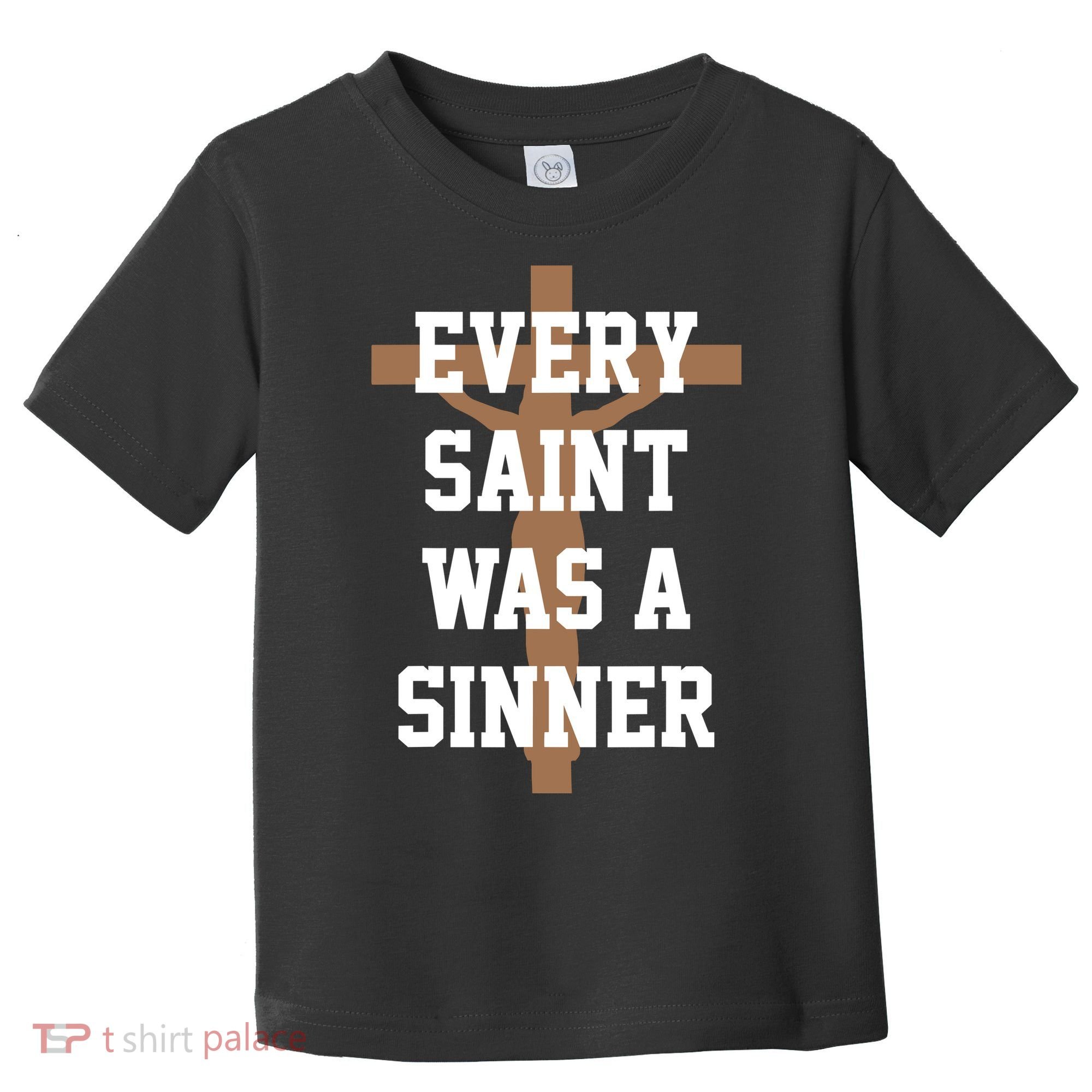Every Saint Was A Sinner Toddler T-Shirt