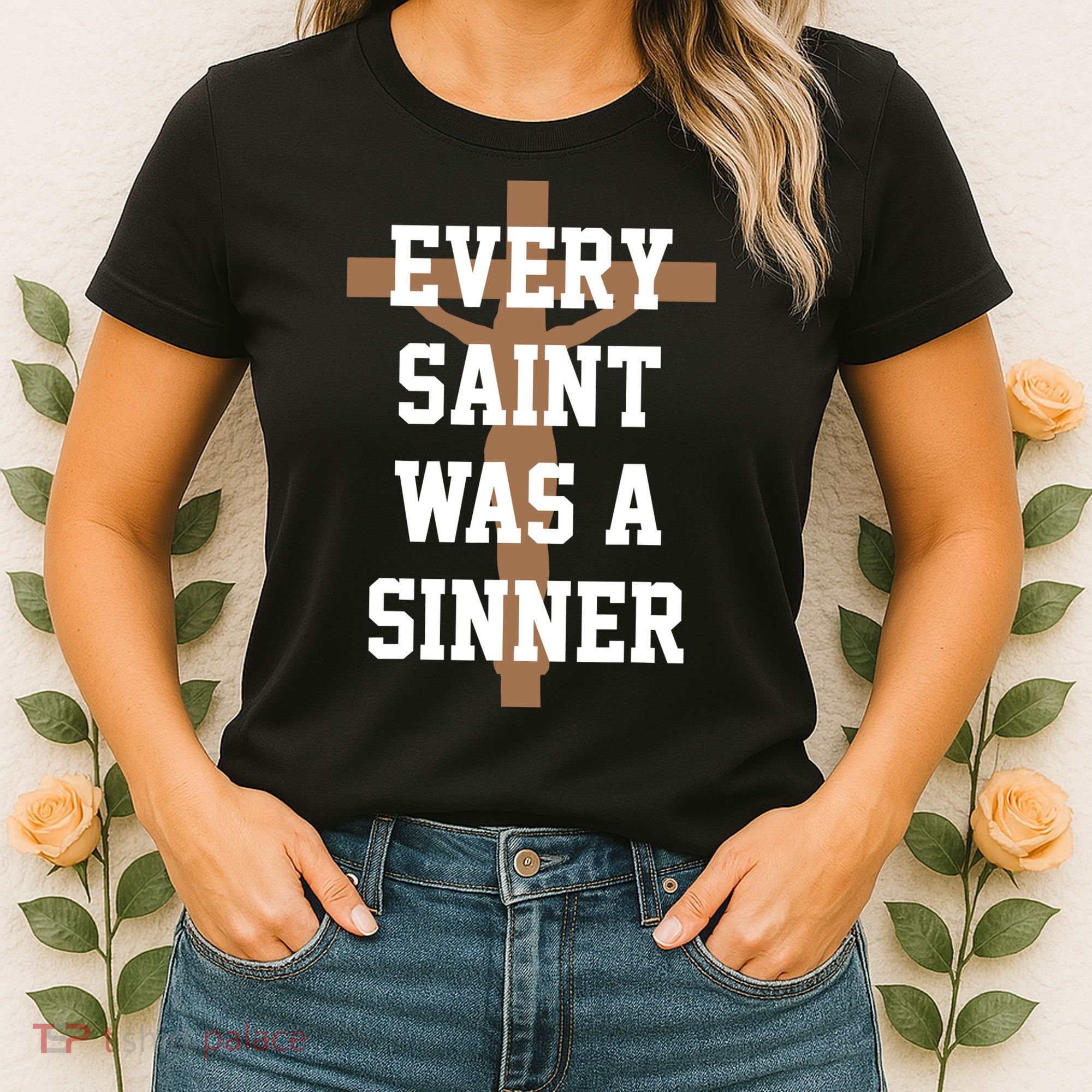 Every Saint Was A Sinner Women's T-Shirt