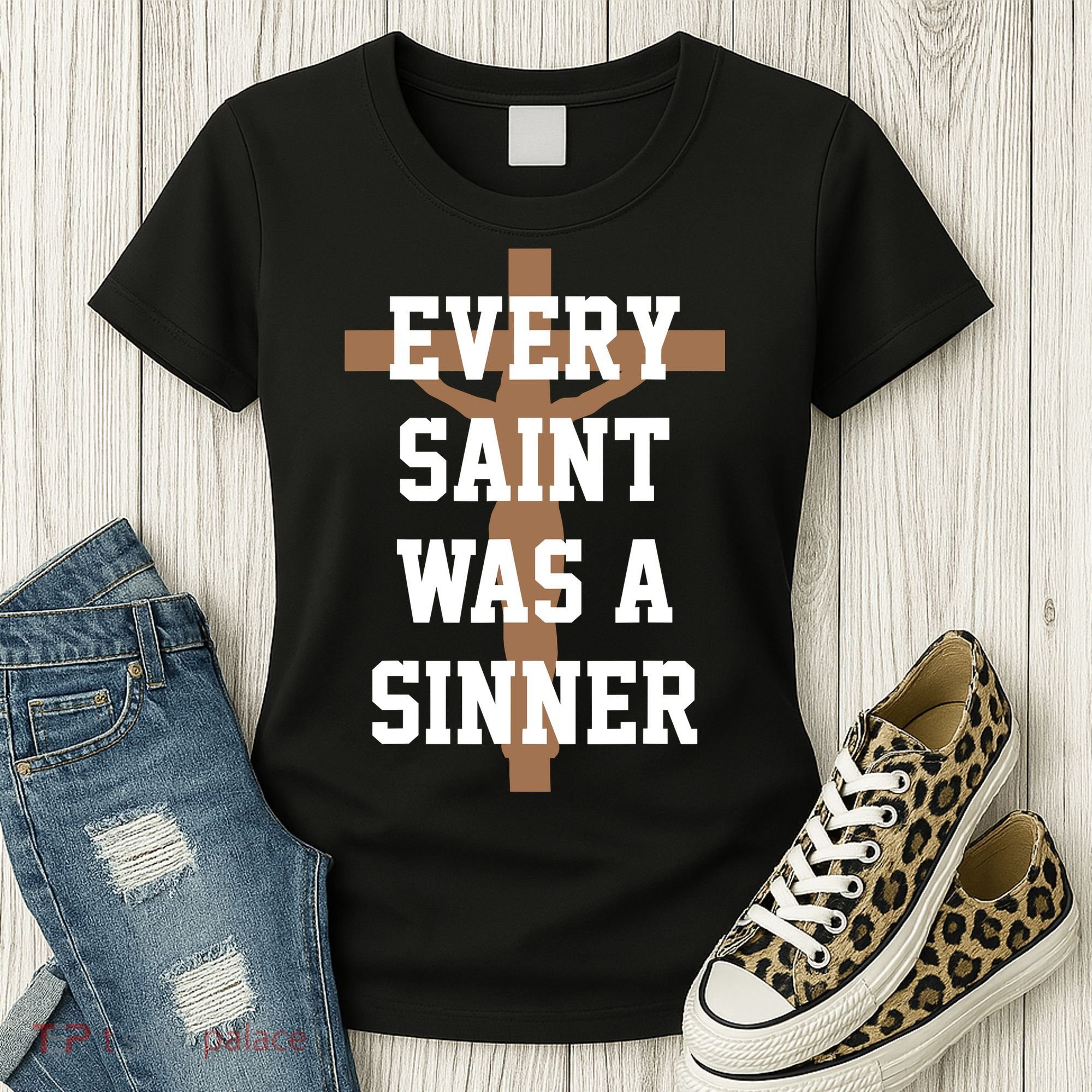 Every Saint Was A Sinner Women's T-Shirt