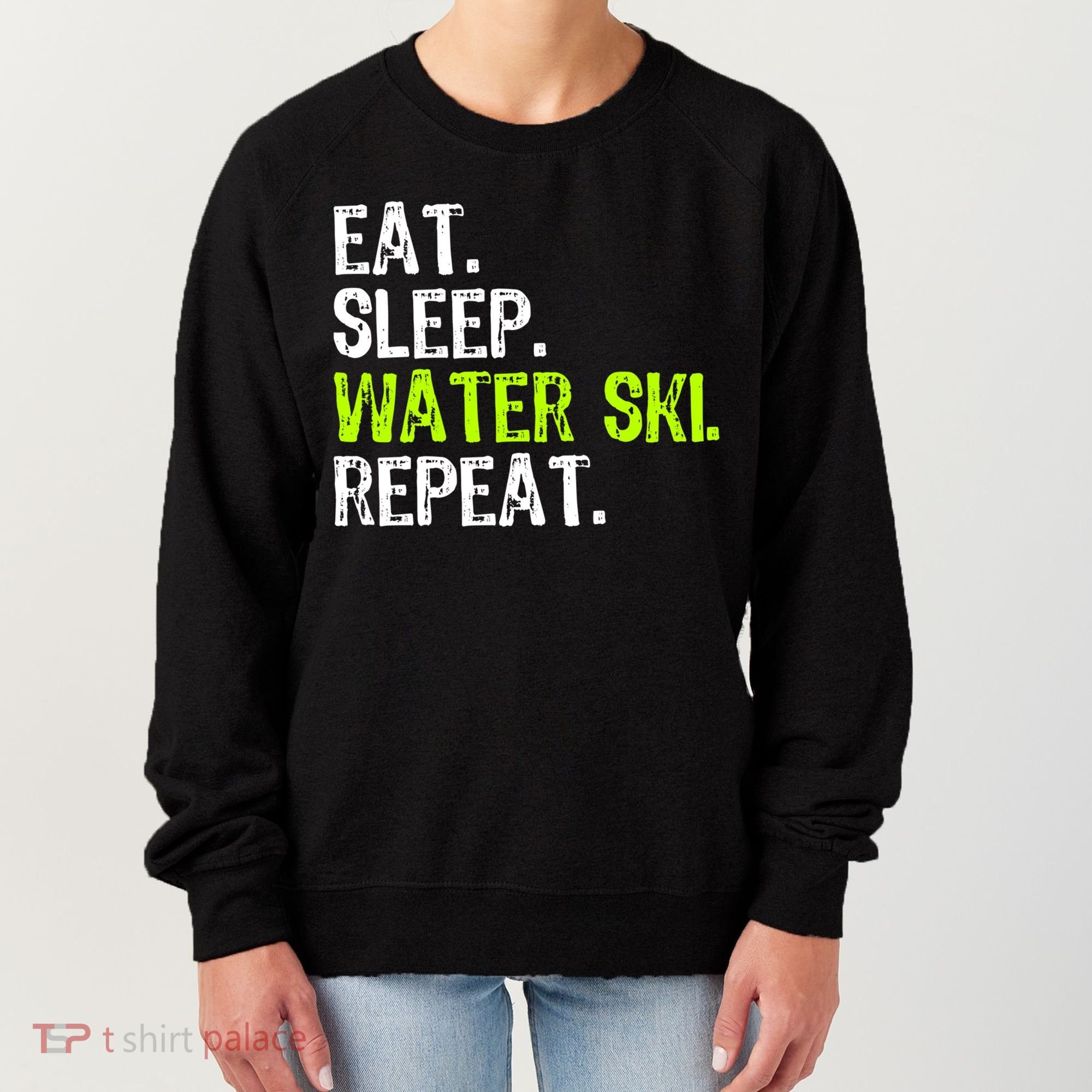 Eat Sleep Water Ski Repeat Skiing Skier Funny Waterski Funny Gift Women's Sweatshirt