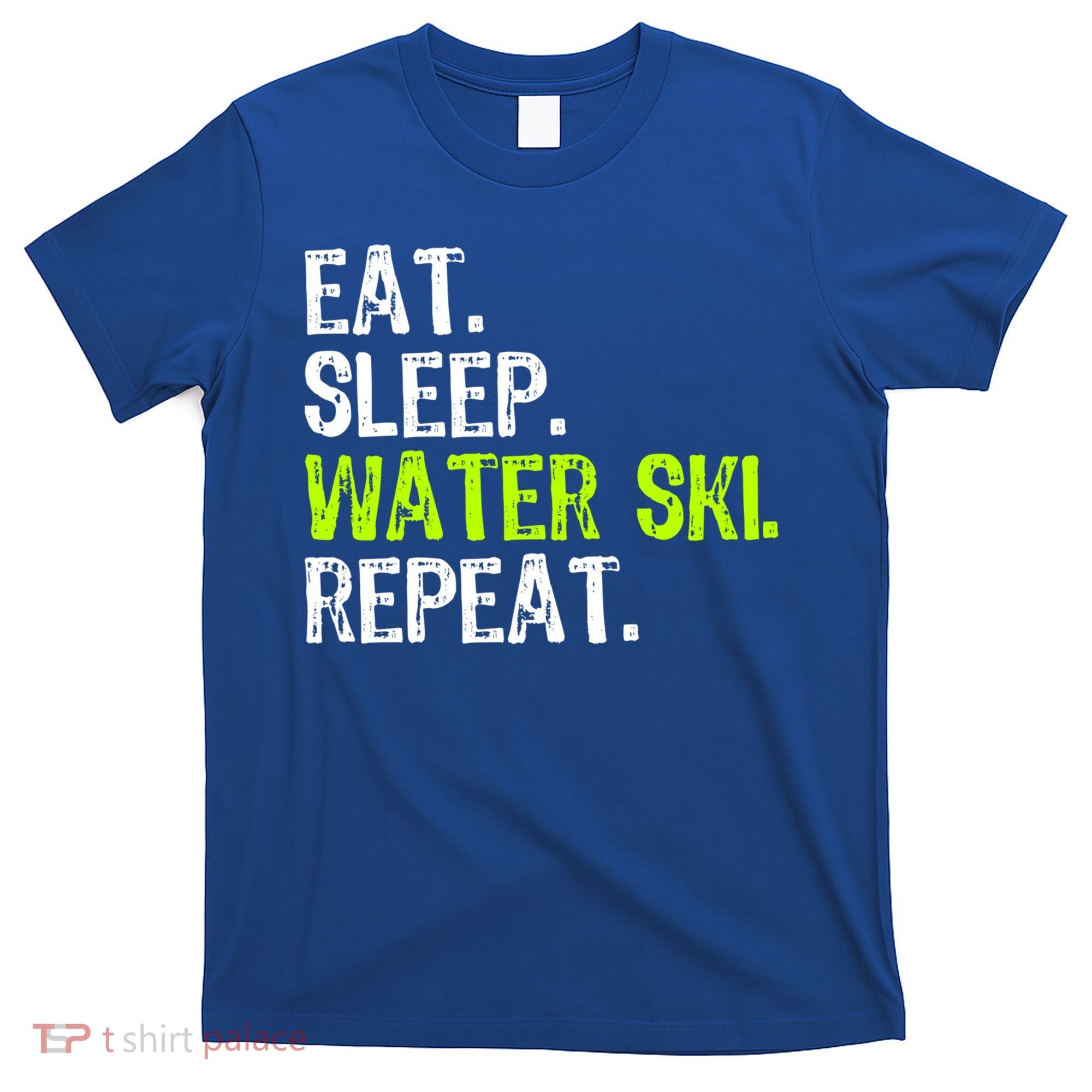 Eat Sleep Water Ski Repeat Skiing Skier Funny Waterski Funny Gift T-Shirt