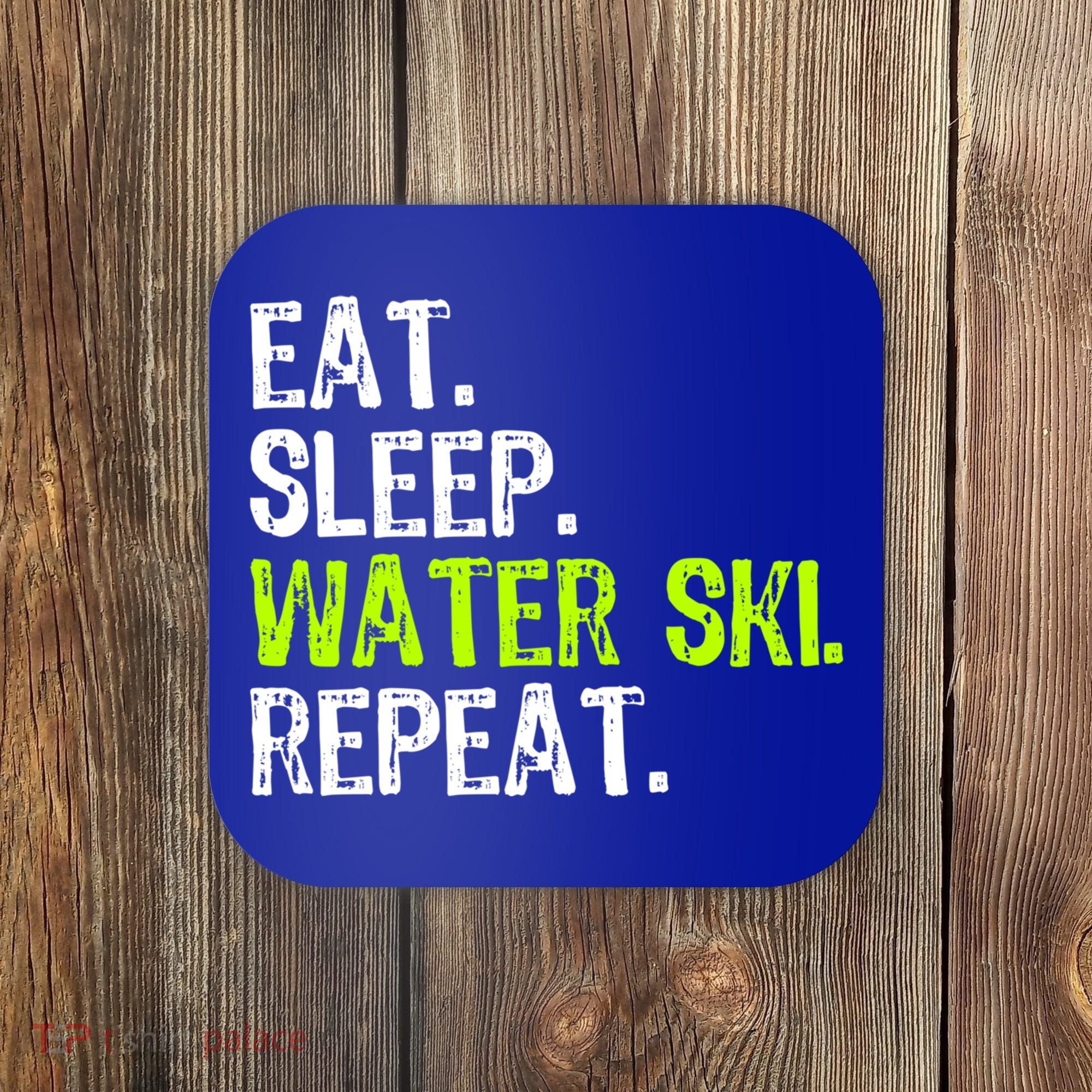 Eat Sleep Water Ski Repeat Skiing Skier Funny Waterski Funny Gift Coaster