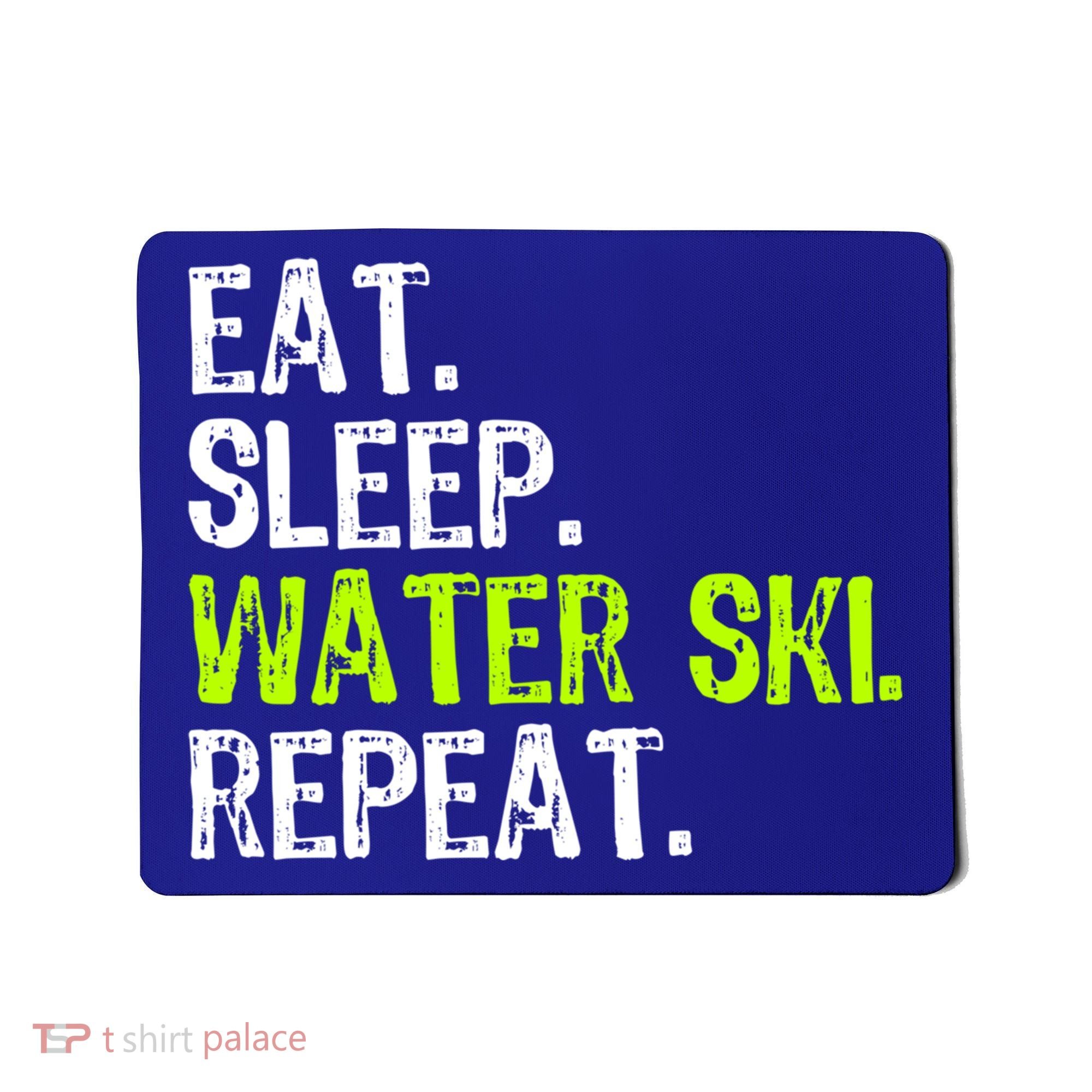 Eat Sleep Water Ski Repeat Skiing Skier Funny Waterski Funny Gift Mousepad