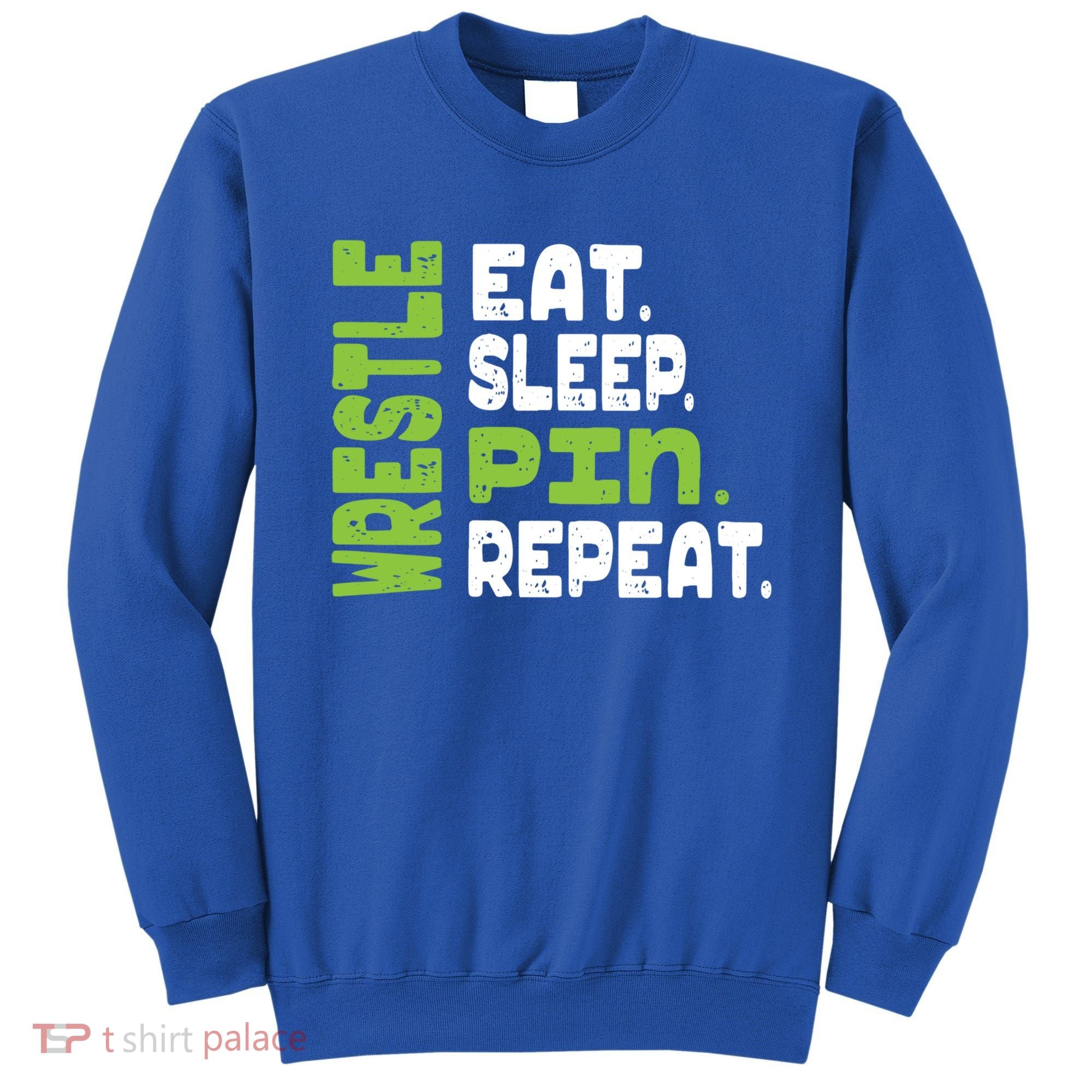 Eat Sleep Wrestle Repeat Wrestling Warm Up Gift Sweatshirt