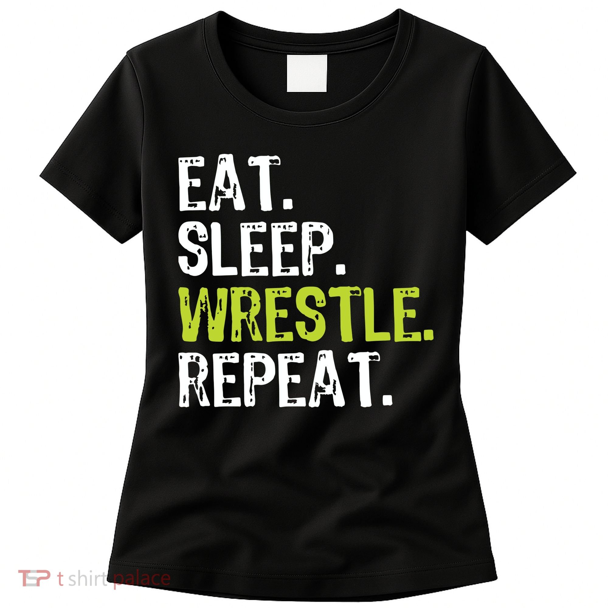 Eat Sleep Wrestle Repeat Wrestling Wrestler Funny Women's T-Shirt