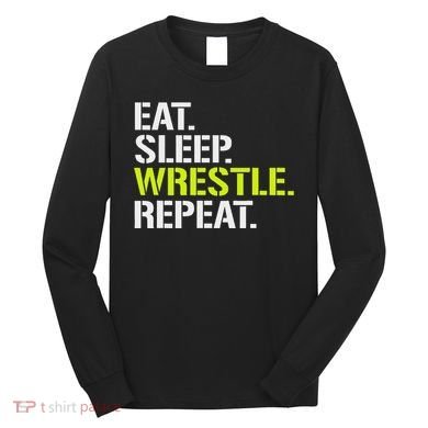 Eat Sleep Wrestle Repeat Cool Wrestling Long Sleeve Shirt