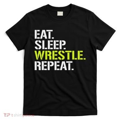 Eat Sleep Wrestle Repeat Cool Wrestling T-Shirt