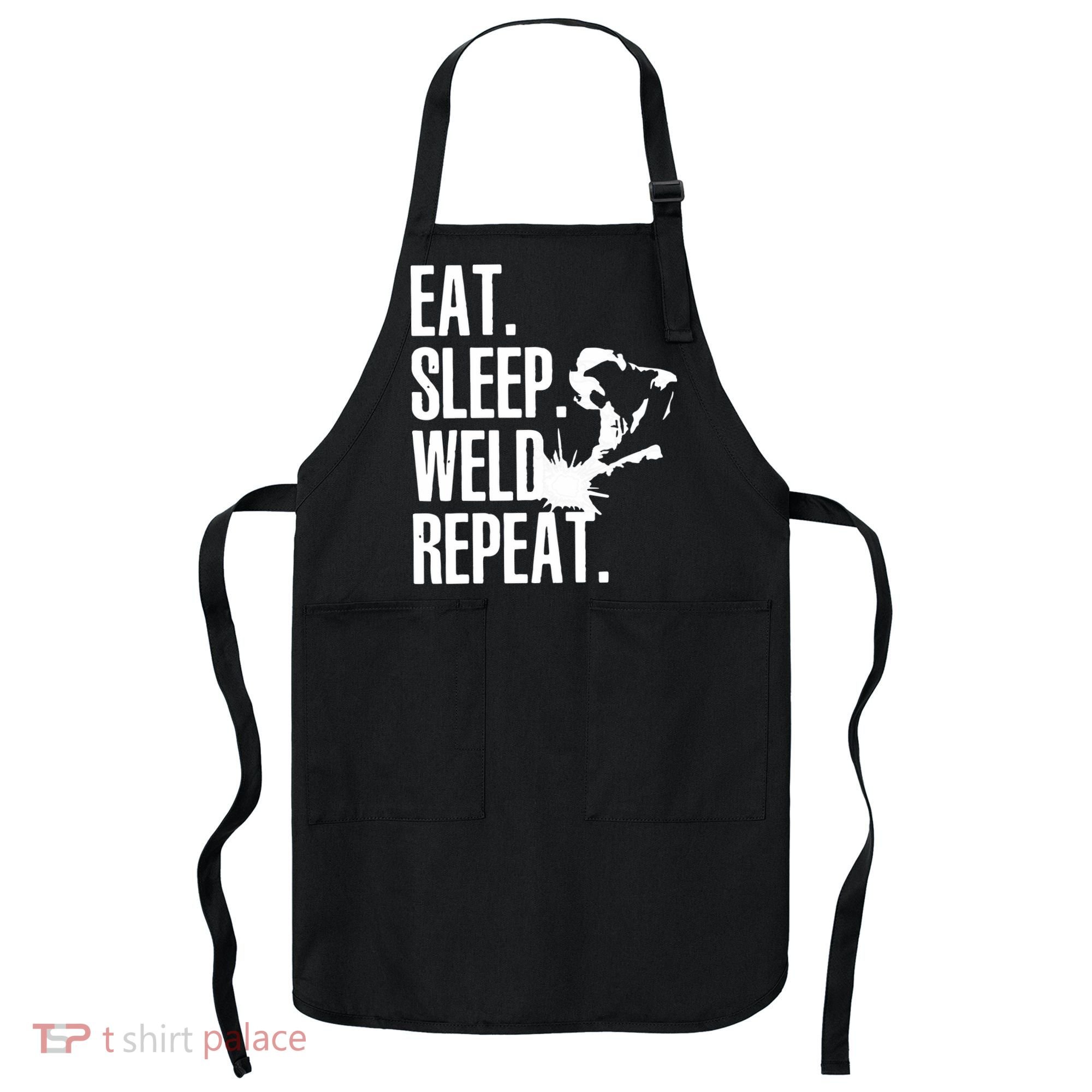 Eat Sleep Weld Repeat Welder Apron