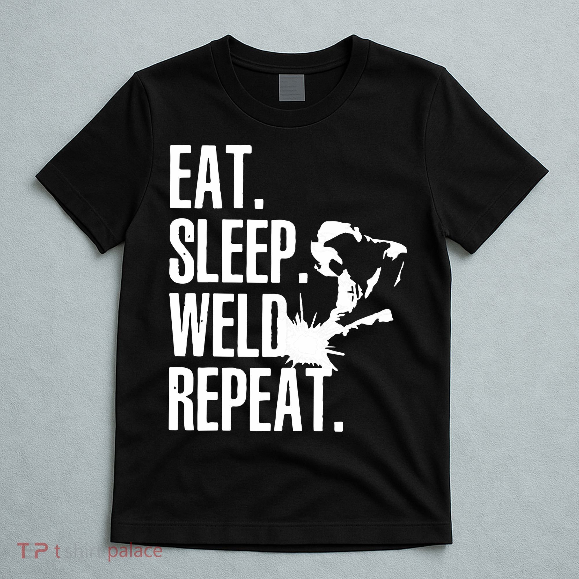 Eat Sleep Weld Repeat Welder T-Shirt