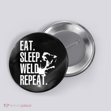 Eat Sleep Weld Repeat Welder Button