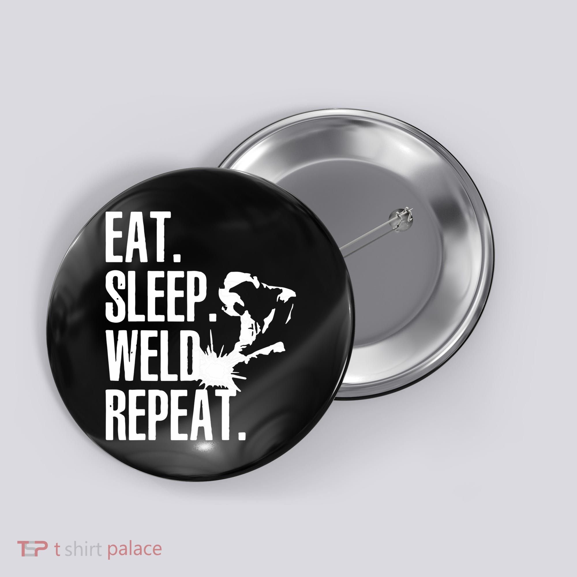 Eat Sleep Weld Repeat Welder Button