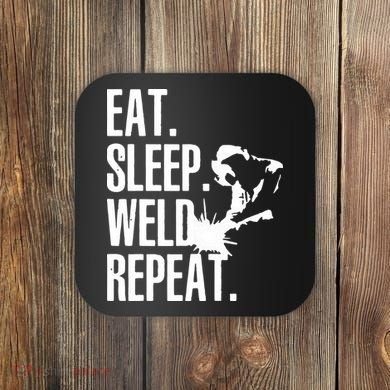 Eat Sleep Weld Repeat Welder Coaster