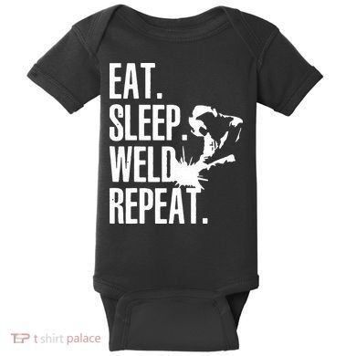 Eat Sleep Weld Repeat Welder Baby Bodysuit