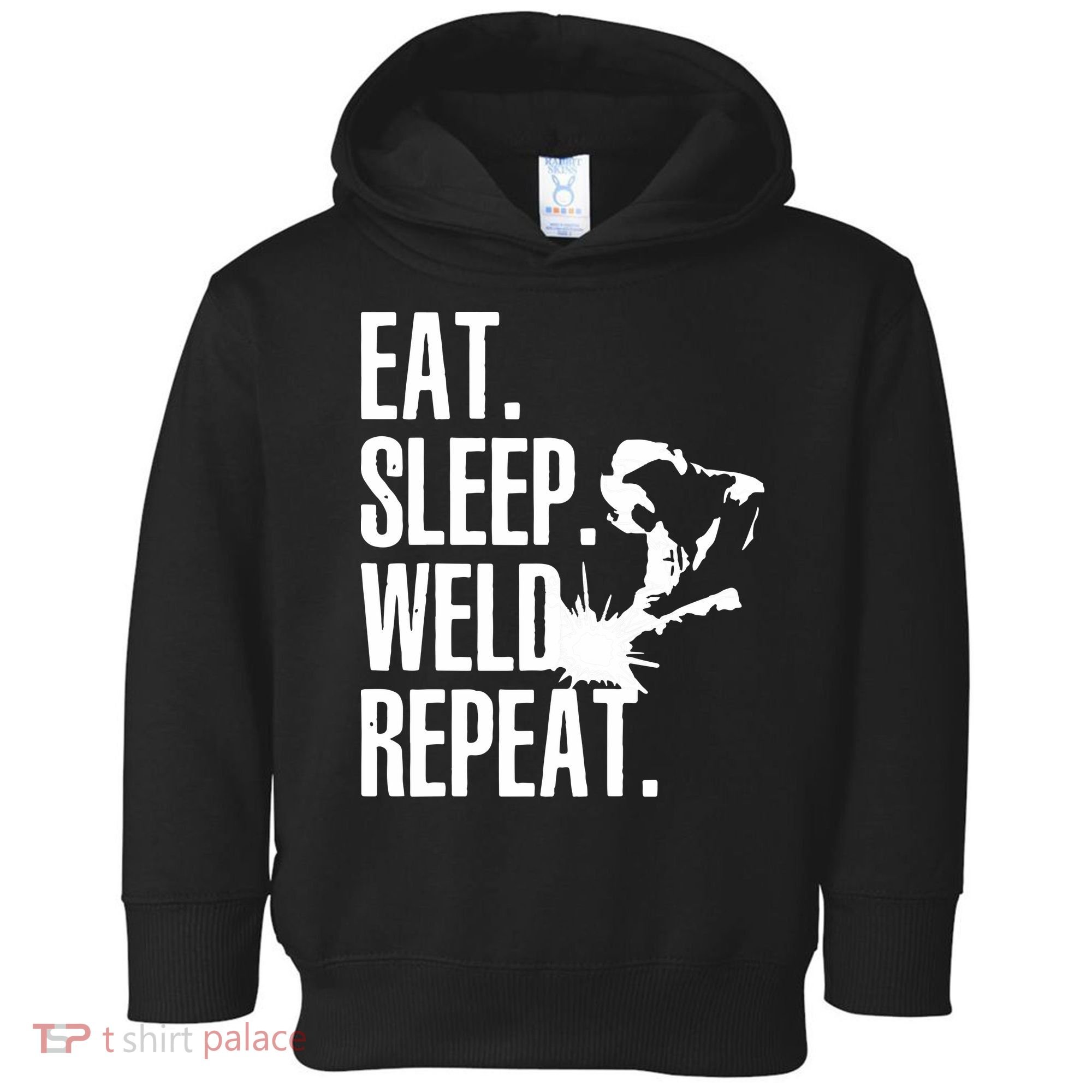 Eat Sleep Weld Repeat Welder Toddler Hoodie