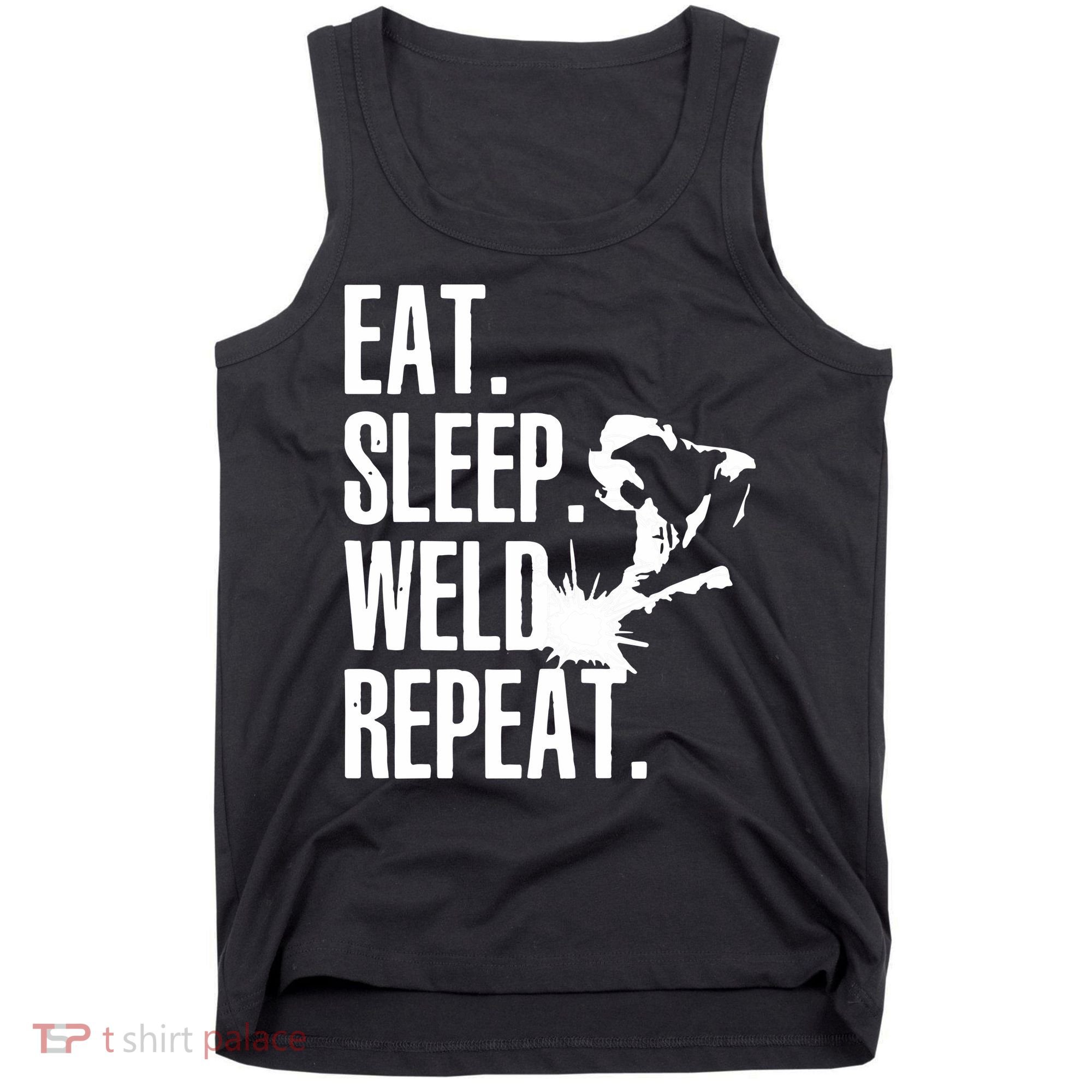 Eat Sleep Weld Repeat Welder Tank Top