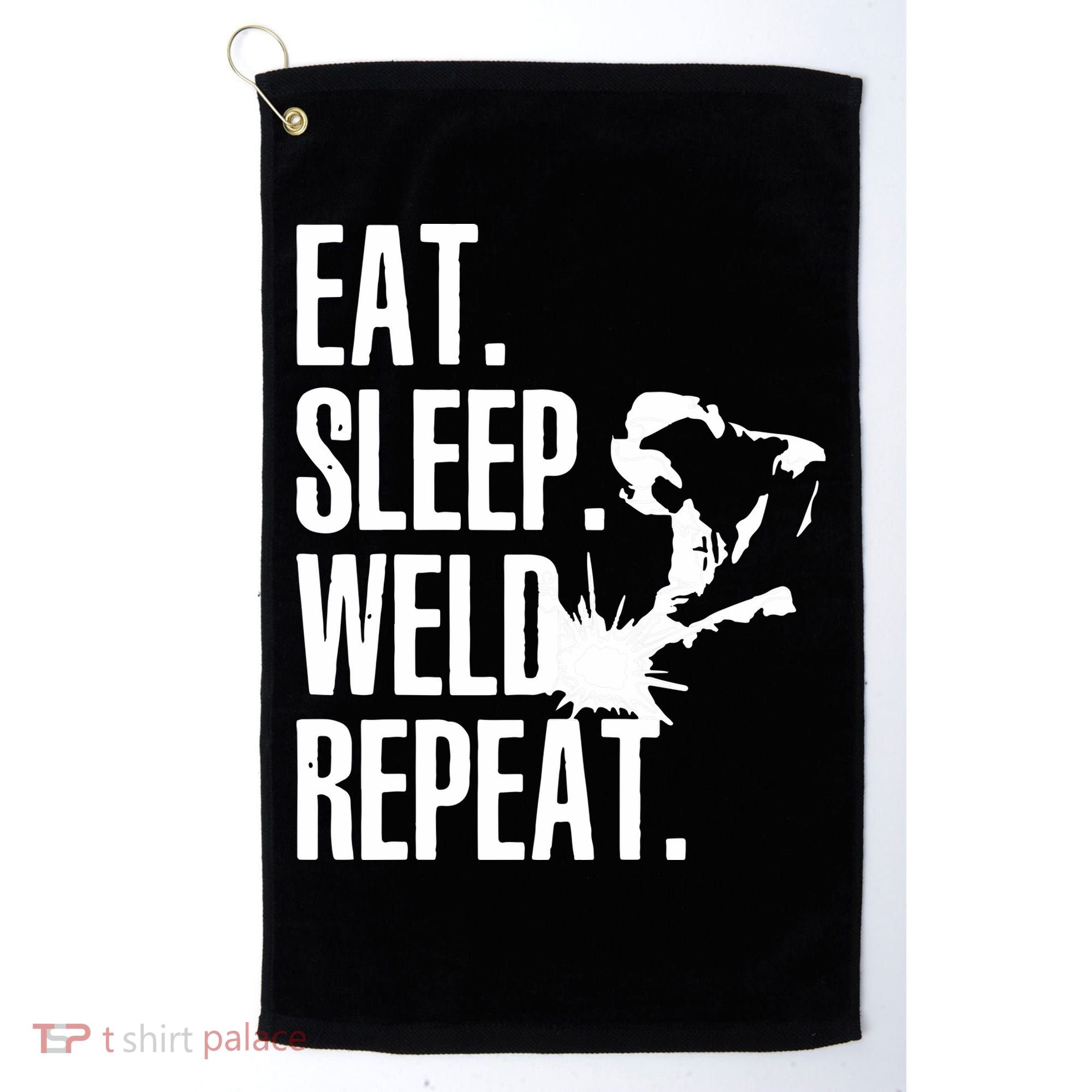 Eat Sleep Weld Repeat Welder Golf Towel
