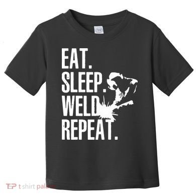 Eat Sleep Weld Repeat Welder Toddler T-Shirt