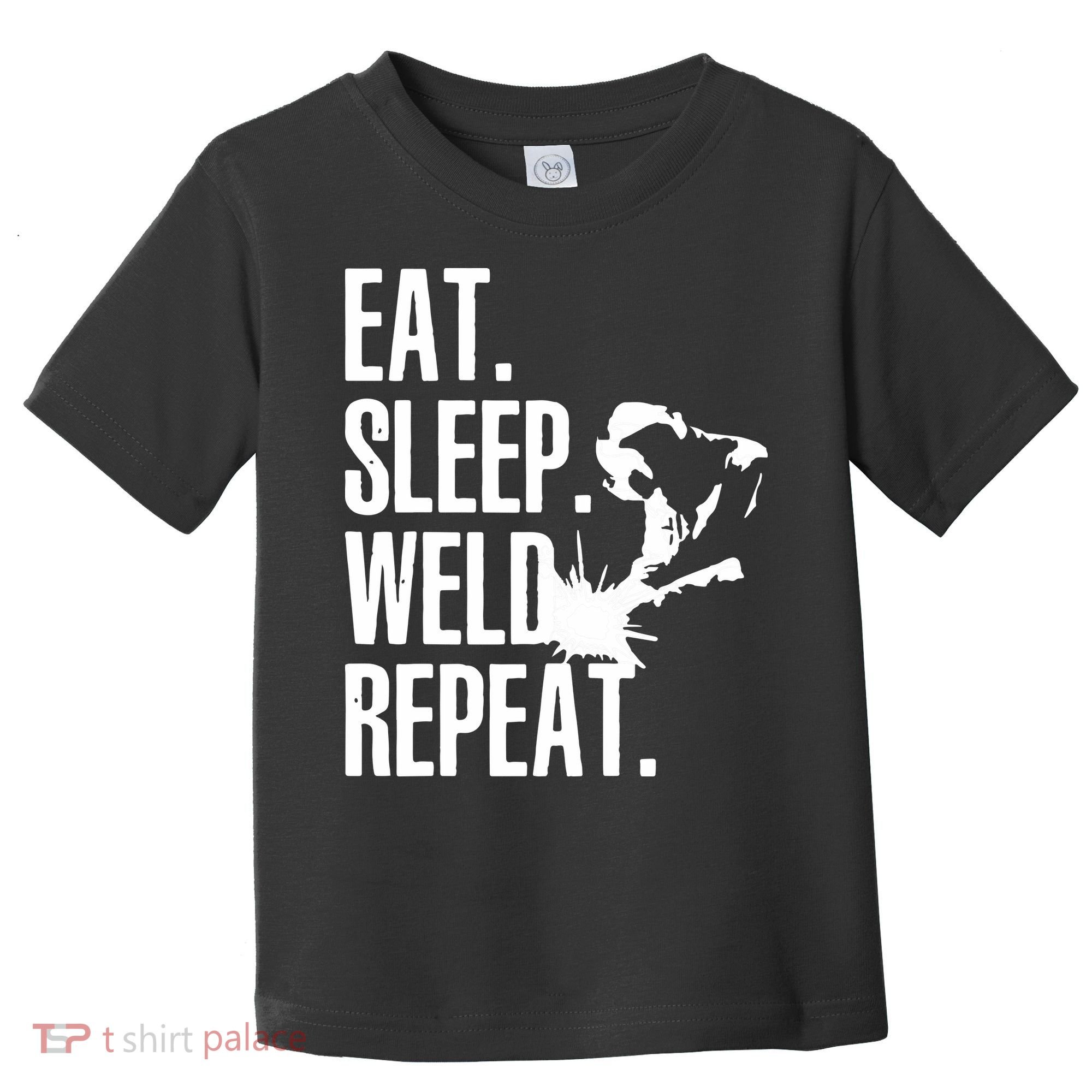 Eat Sleep Weld Repeat Welder Toddler T-Shirt