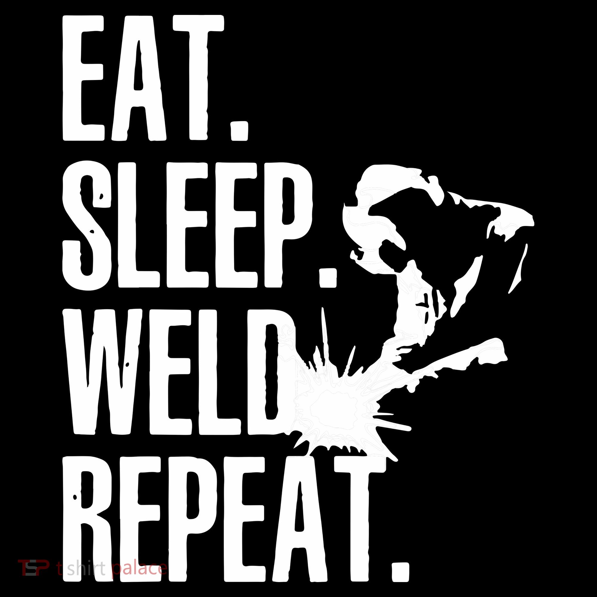 Eat Sleep Weld Repeat Welder Visor