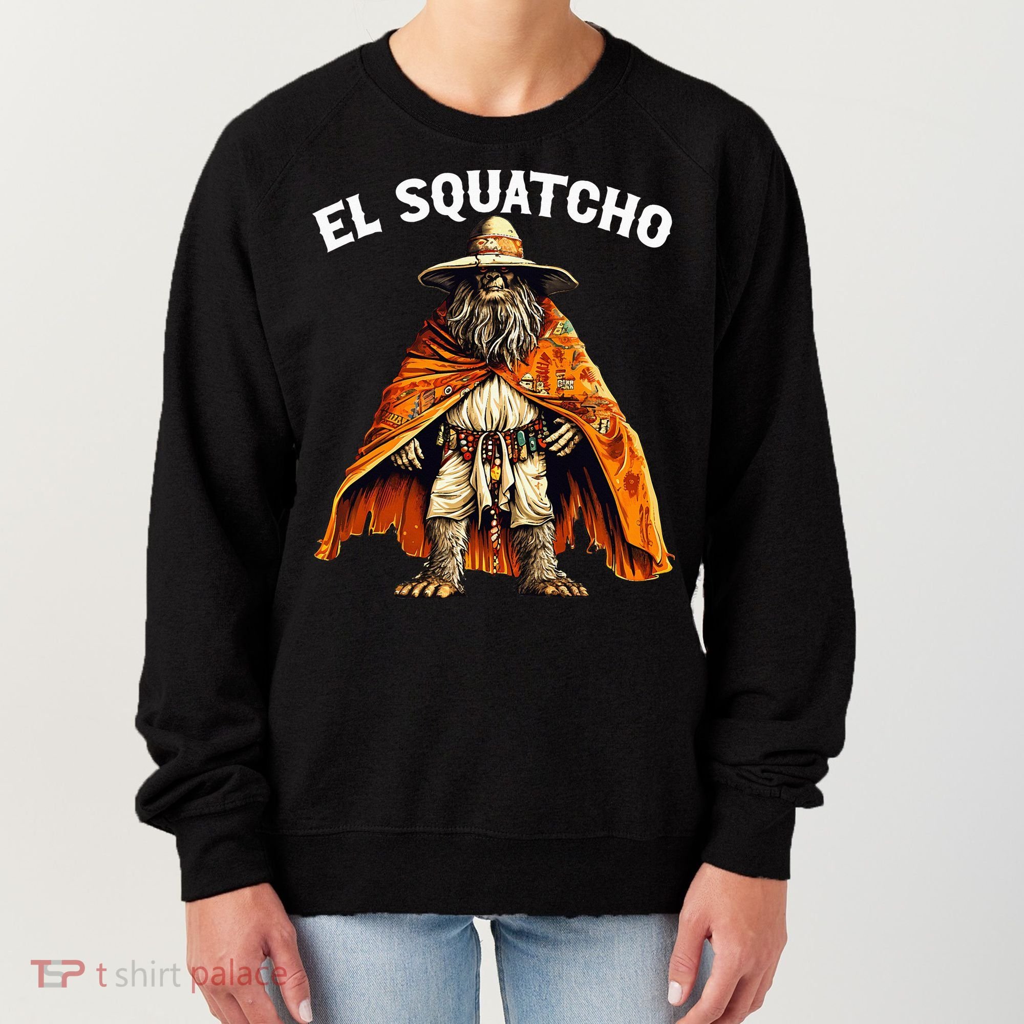El Squatcho Western Mexican Bigfoot Sasquatch Lover Women's Sweatshirt