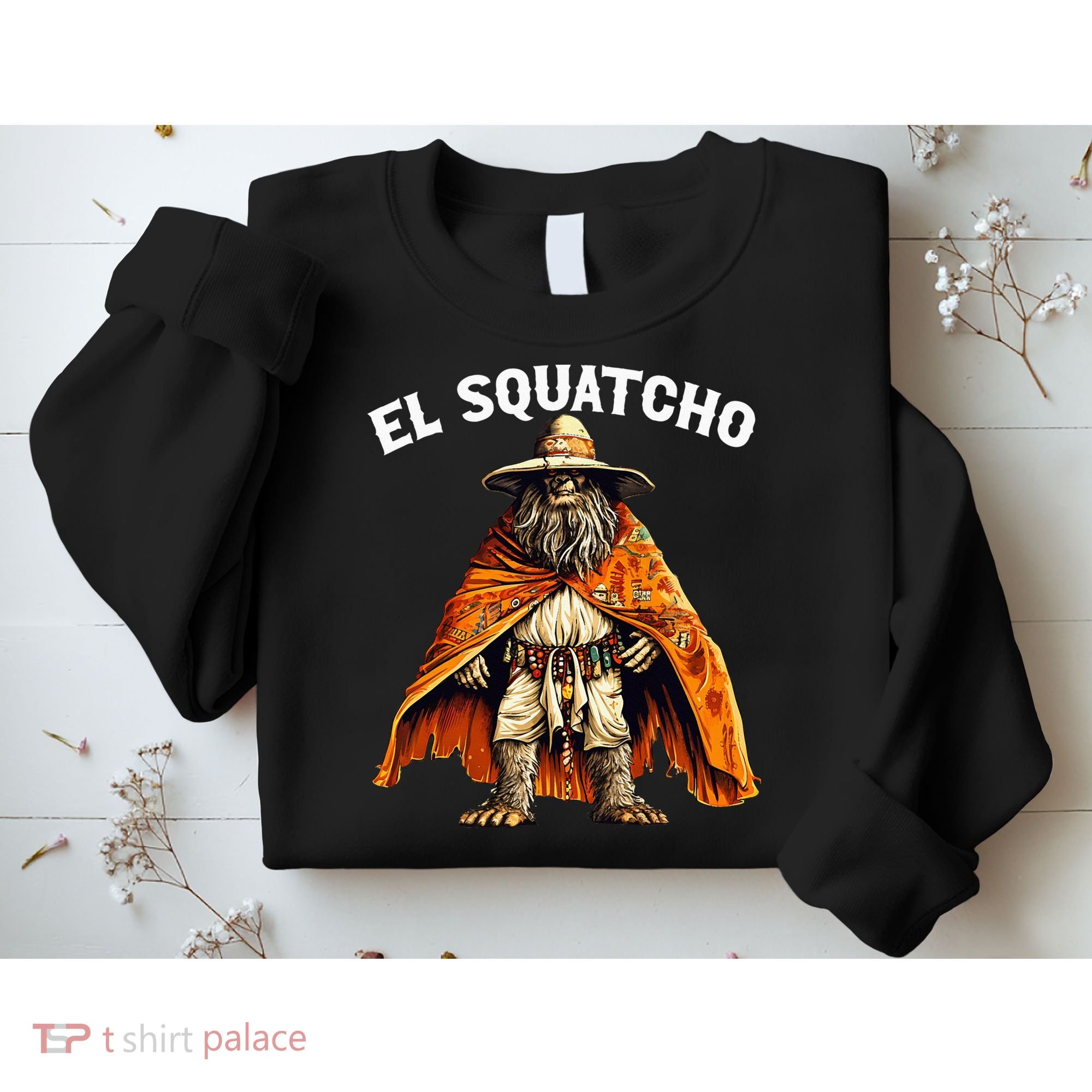 El Squatcho Western Mexican Bigfoot Sasquatch Lover Sweatshirt