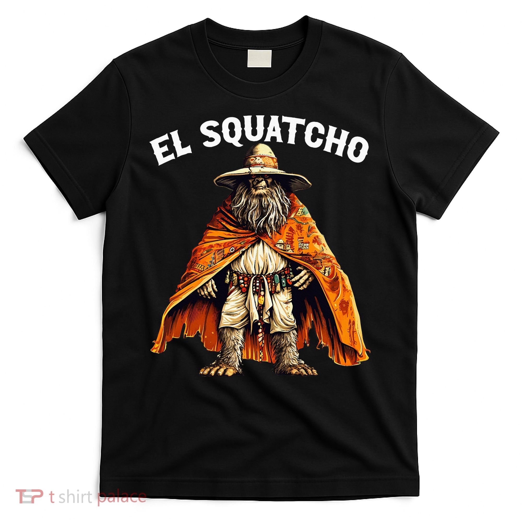 El Squatcho Western Mexican Bigfoot Sasquatch Lover T-Shirt
