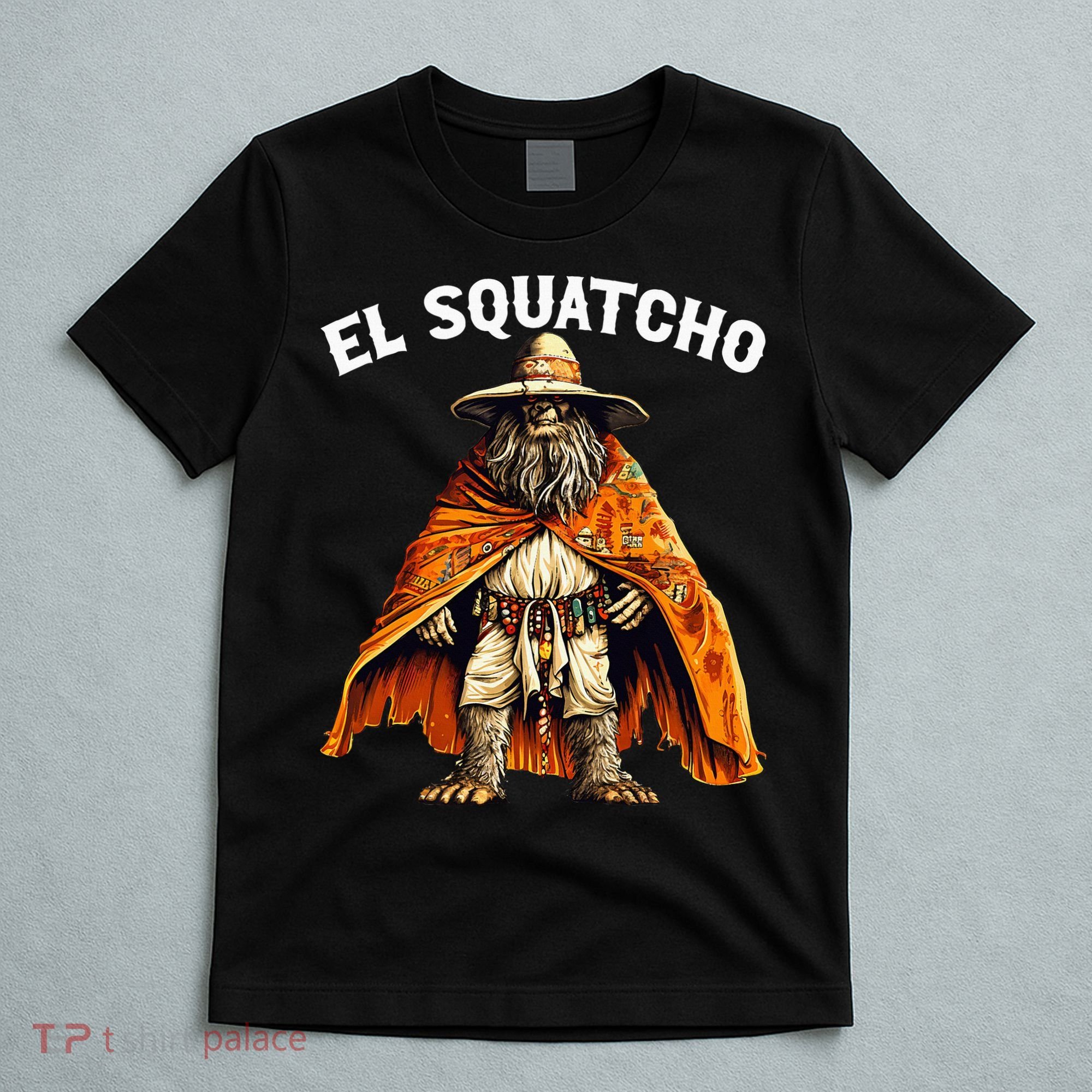 El Squatcho Western Mexican Bigfoot Sasquatch Lover T-Shirt