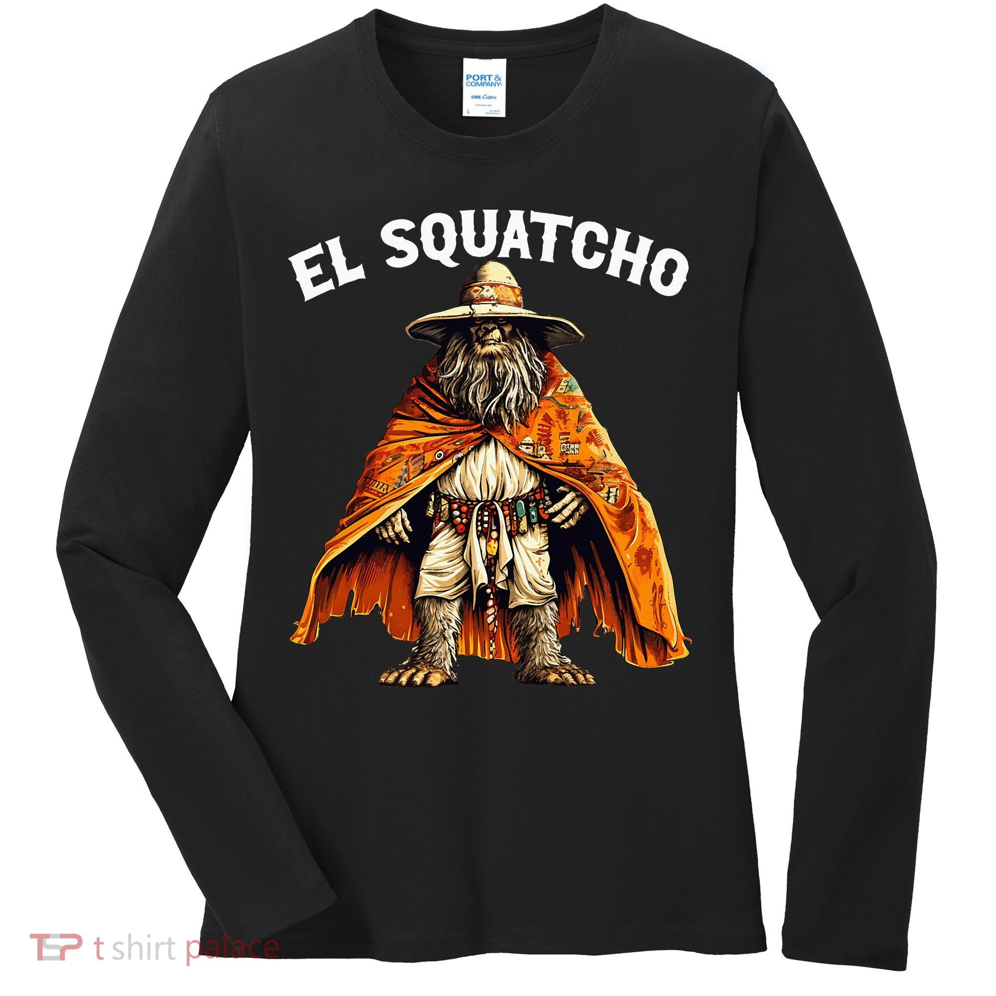 El Squatcho Western Mexican Bigfoot Sasquatch Lover Women's Long Sleeve Shirt